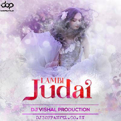 Lambi Judai – DJ Vishal Production